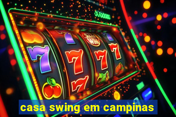 casa swing em campinas